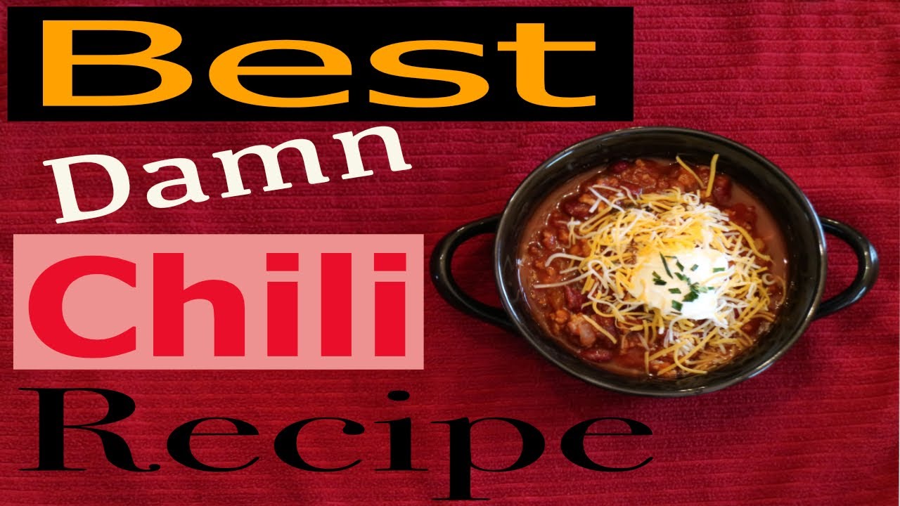 Best Damn Chili Recipe Ever Chili Chili