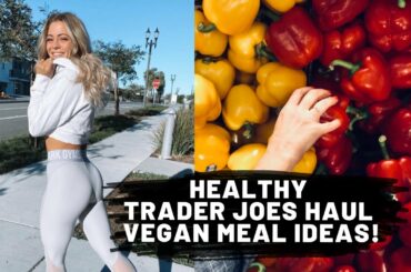 HEALTH TRADER JOES HAUL | VEGAN MEAL IDEAS