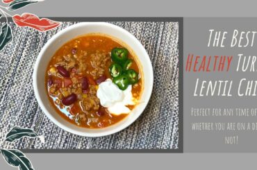 The BEST and HEALTHIEST Turkey and Lentil Chili