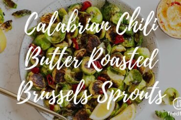 Calabrian Chili Butter Roasted Brussels Sprouts