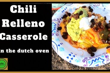 Dutch Oven Cooking - Chili Relleno Casserole | Cast Iron Wednesday | Camp Cooking Recipes