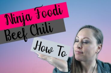 How To Make Beef Chili in the Ninja Foodi!