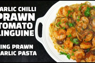 Prawn Garlic Chilli Pasta - Linguine Shrimp Pasta - King Prawn Pasta