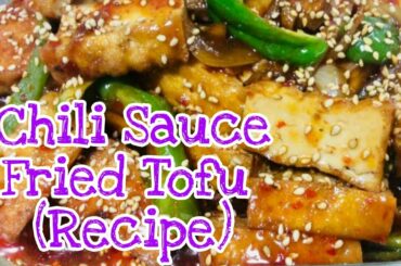 CHiLi Sauce Fried ToFu (Recipe)/My OriginaL Recipe