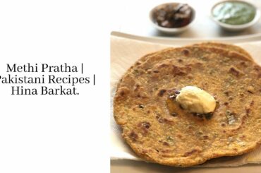 Methi Paratha | Quick & Easy | Pakistani Recipes | Hina Barkat