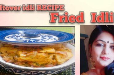 ## Fried Idli ## Left over idli breakfast ## (Unique RECIPE)