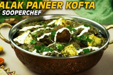 Palak Paneer Kofta Recipe | How To Make Palak Paneer Kofta | SooerChef | #PalakPaneerKoftaRecipe