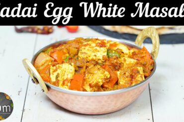Kadai Egg White Masala