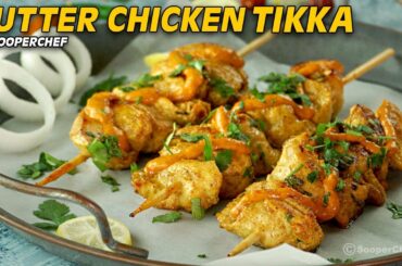 Butter Chicken Tikka Recipe | Chicken Tikka | SooperChef