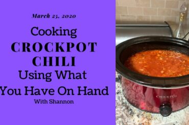 CrockPot Chili: Using What You Have On Hand