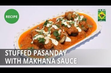 Stuffed Pasanday with Makhana Sauce Recipe | Lazzat | Samina Jalil | Desi Food