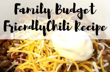 Family Budget Friendly Chili Recipe