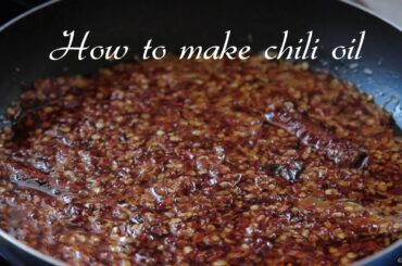 Homemade Chili Oil. How to make chili oil.