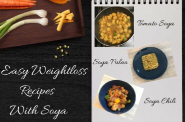 3 Easy Quick Filling Soya Recipes for Weightloss | Tomato Soya | Soya Chili |Soya Pulao | Fat to Fit