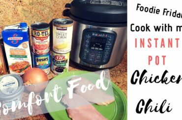 COOK WITH ME | INSTANT POT CHICKEN CHILI | FOODIE FRIDAY