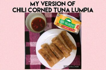 My Version of Chili Corned Tuna Lumpia | Pinoy Food