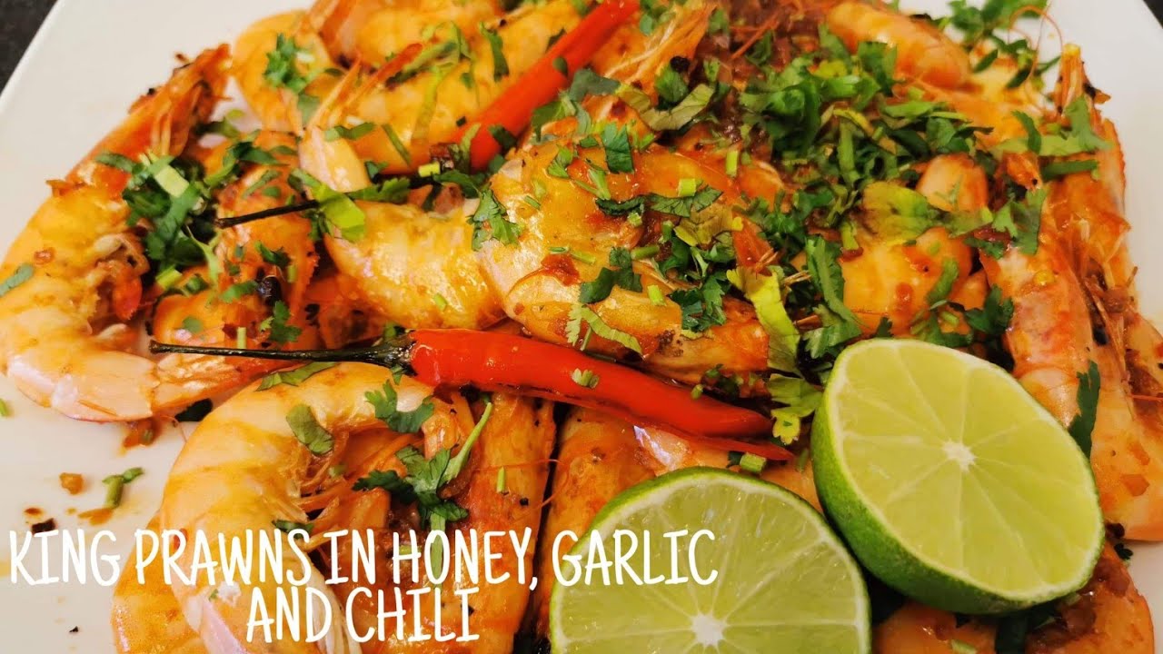 KING PRAWNS IN HONEY, GARLIC AND CHILI Chili Chili