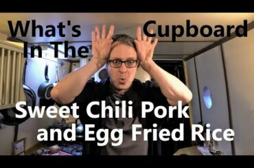 What's In The Cupboard - Sweet Chili Pork & Egg Fried Rice . . .