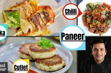 3 easy paneer starters | Chilli Paneer | Paneer Cutlet | Paneer Tikka | Kunal Kapur Recipes