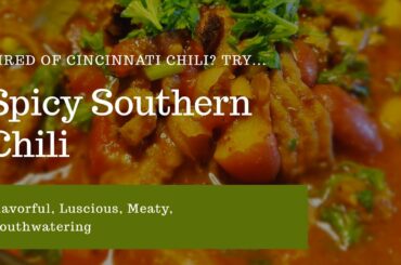 Not Cincinnati Chili | Spicy Southern Chili