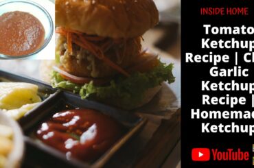 Tomato Ketchup Recipe | Chili Garlic Ketchup Recipe | Homemade Ketchup |  Cooking | Inside Home