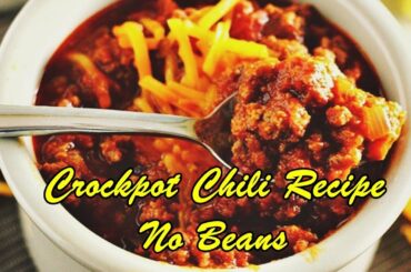 Crockpot Chili Recipe No Beans