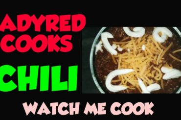 CHILI RECIPE| WATCH ME COOK|#IAMTHEREALLADYRED💋