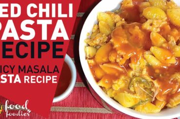 Pasta in Chili Garlic Sauce | How To Make Pasta Recipe | Red Chili Pasta by Food n Foodies