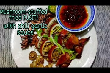 How to make mushroom-stuffed fried squid | Fried PUSIT with chili garlic sauce