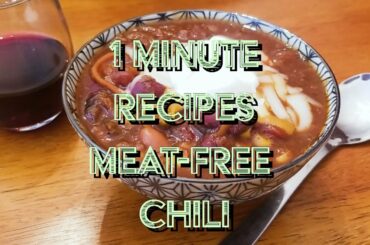 1 Minute Recipes: Meat-free Chili
