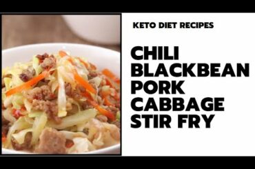 KETO DIET RECIPES | Chili black bean pork cabbage stir fry
