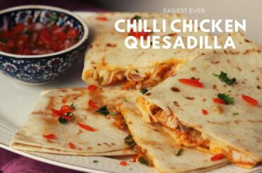 This Is the Easiest Chilli Chicken Quesadilla | Fusion Food recipe by Chef'sDiary