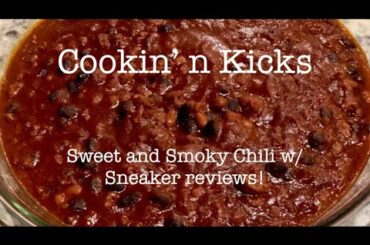 Sweet and Smoky Chili with Sneaker Reviews!