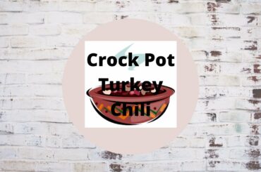 Crock Pot Turkey Chili