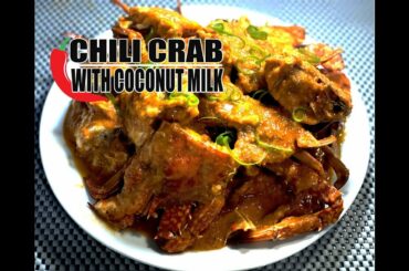 CHILI CRAB WITH COCONUT MILK | CHILI CRAB | HOW TO COOK CHILI CRAB