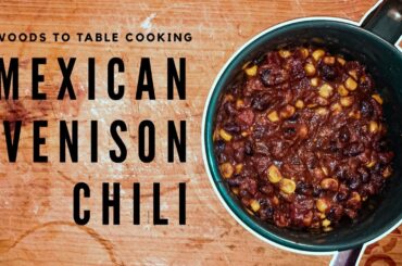 How to Make MEXICAN VENISON CHILI | Woods To Table Cooking