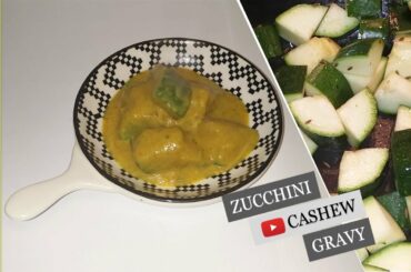 Recipe #156 | Zucchini-Cashew Gravy | Healthy | Kids |  2020