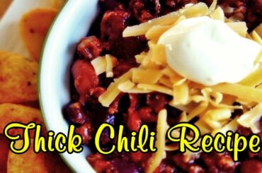 Thick Chili Recipe - Easy Meals To Cook