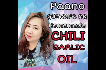 Paano Gumawa Ng Homemade Chili Garlic Oil?