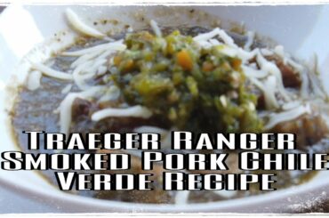Traeger Ranger Demo - Smoked Pork Chile Verde Recipe