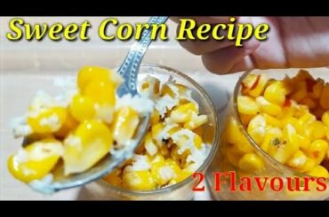 Sweet Corn Recipes in 2 Flavors - Cheese Sweet Corn & Chili Sweet Corn - American Sweet Corn Recipes