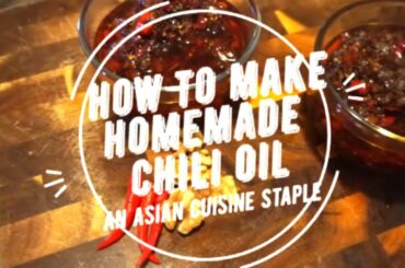 How To Make Homemade Chili Oil An Asian Cuisine Staple