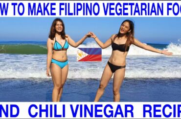 How To Make Filipino Vegetarian Food And Chili Vinegar Recipe