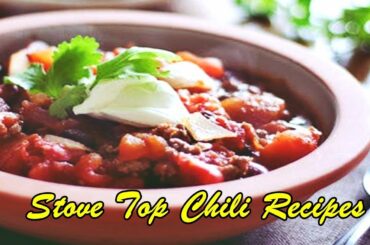 Stove Top Chili Recipes - Quick Dinner Ideas