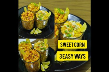 Sweet Corn Recipes|| In 3 Easy Ways|| 2 Mintues Recipes