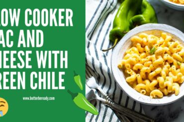 Slow Cooker Mac and Cheese with Green Chile