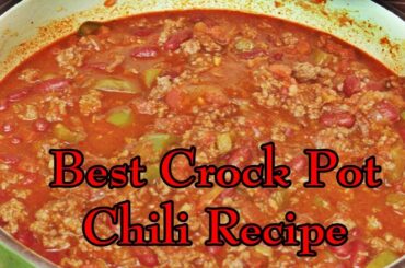 Best Crock Pot Chili Recipe - Easy Cooking