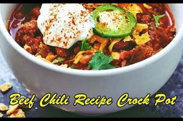 Beef Chili Recipe Crock Pot