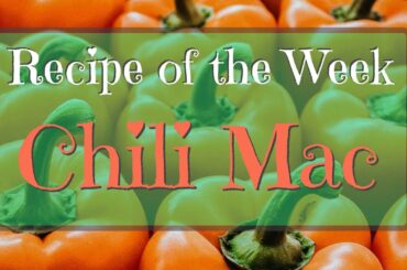 RECIPE OF THE WEEK || Chili Mac
