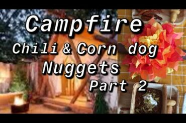 Campfire chili & Corn dog nuggets part 2